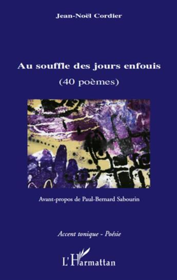 Couverture du livre « Au souffle des jours enfouis ; 40 poèmes » de Jean-Noel Cordier aux éditions L'harmattan
