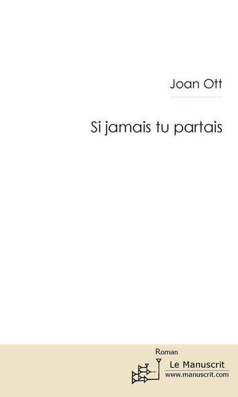 Couverture du livre « Si jamais tu partais... » de Joan Ott aux éditions Le Manuscrit