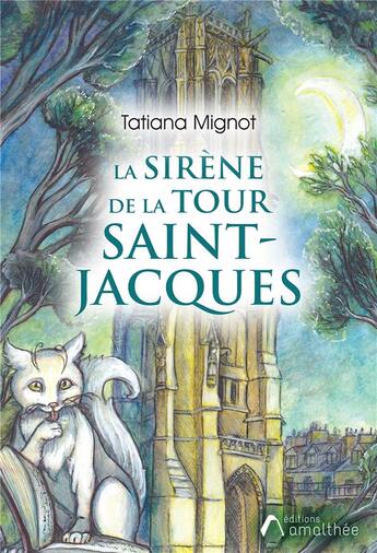 Couverture du livre « La sirène de la Tour Saint-Jacques » de Tatiana Mignot aux éditions Amalthee