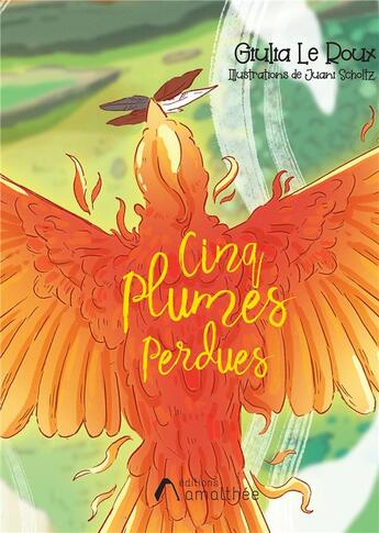 Couverture du livre « Cinq plumes perdues » de Juani Scholtz et Giulia Le Roux aux éditions Amalthee