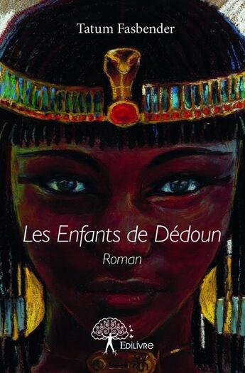 Couverture du livre « Les enfants de Dédoun » de Tatum Fasbender aux éditions Edilivre