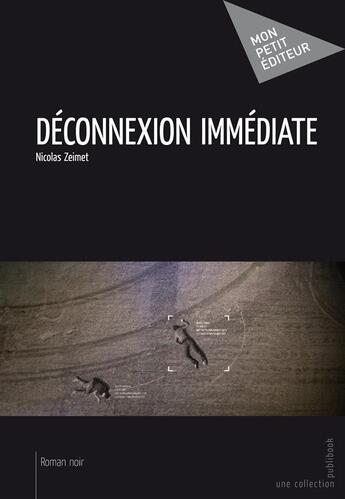 Couverture du livre « Déconnexion immediate » de Nicolas Zeimet aux éditions Mon Petit Editeur