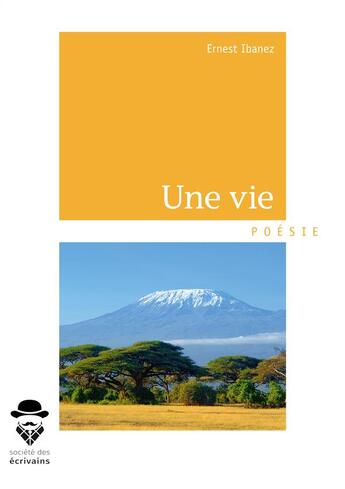 Couverture du livre « Une vie » de Ernest Ibanez aux éditions Societe Des Ecrivains