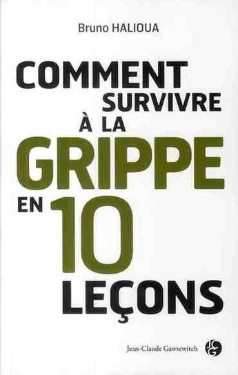 Couverture du livre « Comment survivre à la grippe en 10 leçons ? » de Halioua B aux éditions Jean-claude Gawsewitch