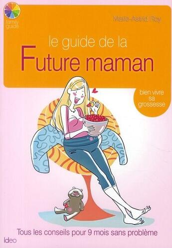 Couverture du livre « Le guide de la future maman » de Marie-Astrid Roy aux éditions Editions Ideo