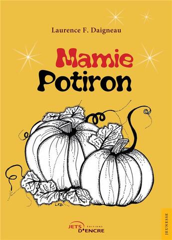 Couverture du livre « Mamie Potiron » de Laurence Daigneau aux éditions Jets D'encre