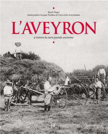 Couverture du livre « L'Aveyron à travers la carte postale ancienne » de Sarah Finger aux éditions Herve Chopin
