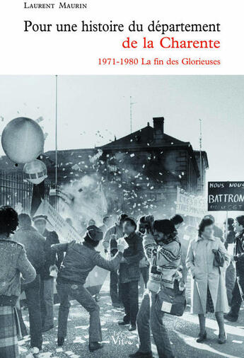 Couverture du livre « Pour une histoire du département de la Charente ; 1971-1980 la fin des Glorieuses » de Laurent Maurin aux éditions Croit Vif