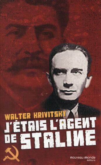 Couverture du livre « J'étais l'agent de Staline » de Walter Krivitsky aux éditions Nouveau Monde