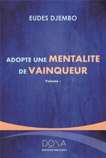 Couverture du livre « Adopte une mentalité de vainqueur » de Eudes Djembo aux éditions La Doxa