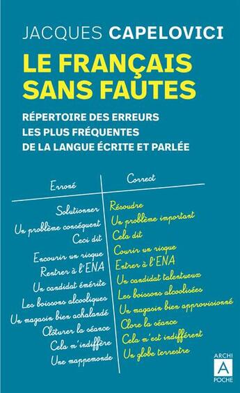 Couverture du livre « Le français sans fautes ; répertoire des erreurs les plus fréquentes de la langue écrite et parlée » de Jacques Capelovici aux éditions Archipoche