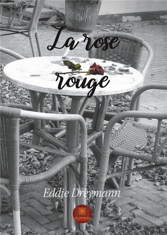 Couverture du livre « La rose rouge » de Dreymann Eddie aux éditions Le Lys Bleu