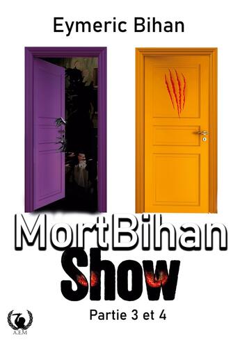 Couverture du livre « MortBihan Show : Partie 3 et 4 » de Eymeric Bihan aux éditions Art En Mots