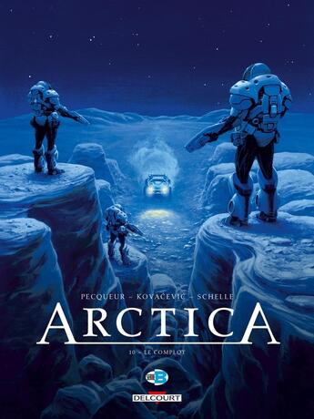 Couverture du livre « Arctica Tome 10 : le complot » de Bojan Kovacevic et Daniel Pecqueur et Pierre Schelle aux éditions Delcourt