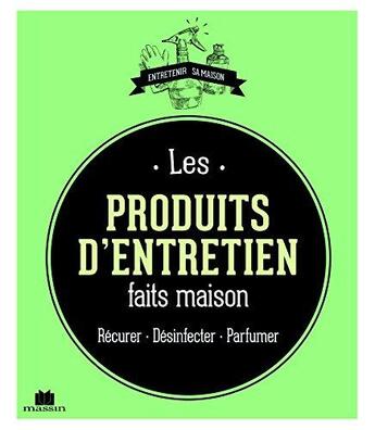 Couverture du livre « Les produits d'entretien faits maison ; récurer, désinfecter, parfumer » de Isabelle Louet aux éditions Massin