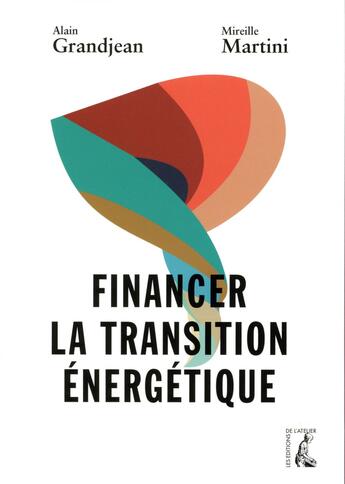 Couverture du livre « Financer la transition énergétique » de Alain Grandjean et Mireille Martini aux éditions Editions De L'atelier