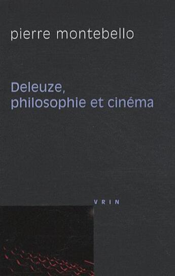 Couverture du livre « Deleuze, philosophie et cinéma » de Montebello aux éditions Vrin