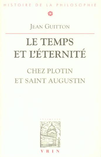 Couverture du livre « Le temps et l'éternité chez Plotin et Saint Augustin » de Jean Guitton aux éditions Vrin