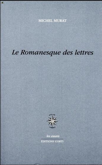 Couverture du livre « Le romanesque des lettres » de Michel Murat aux éditions Corti