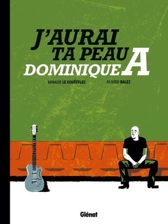 Couverture du livre « J'aurai ta peau Dominique A » de Arnaud Le Gouefflec et Olivier Balez aux éditions Glenat