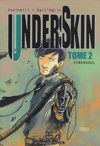 Couverture du livre « Underskin t.2 ; cybersoul » de A Lovinelli et M Dall'Oglio aux éditions Humanoides Associes