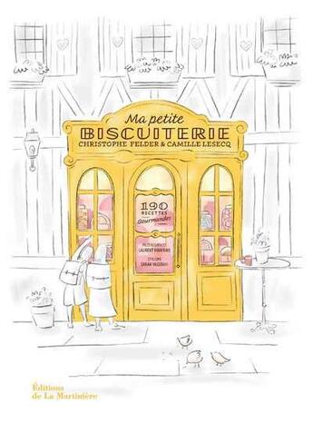 Couverture du livre « Ma petite biscuiterie » de Christophe Felder et Laurent Rouvrais et Camille Lesecq et Sarah Vasseghi aux éditions La Martiniere