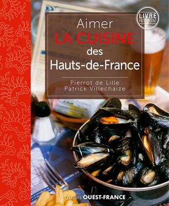 Couverture du livre « Aimer la cuisine des Hauts-de-France » de Pierrot De Lille et Patrick Villechaize aux éditions Ouest France