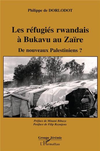 Couverture du livre « Les réfugiés rwandais à Bukavu au Zaïre : De nouveaux Palestiniens? » de Philippe De Dorlodot aux éditions L'harmattan