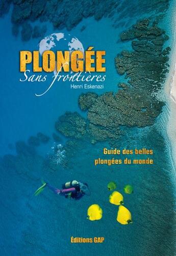 Couverture du livre « Plongée sans frontières , guide des belles plongées du monde » de Henri Eskenazi aux éditions Gap