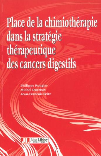 Couverture du livre « Place de la chimiotherapie dans la strategie therapeutique cancers digestifs » de Rougier P. aux éditions John Libbey