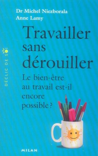 Couverture du livre « Travailler sans dérouiller ; le bien-être au travail est-il encore possible? » de Michel Niezborala et Anne Lamy aux éditions Milan