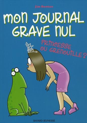 Couverture du livre « Mon journal grave nul t.3 ; princesse ou grenouille » de Jim Benton aux éditions Bayard Jeunesse