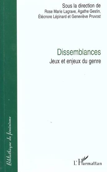 Couverture du livre « Dissemblances : jeux et enjeux du genre » de Eleonore Lepinard et Genevieve Pruvost et Rose Marie Lagrave et Agathe Gestin aux éditions L'harmattan