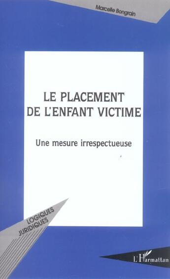 Couverture du livre « Le placement de l'enfant victime - une mesure irrespectueuse » de Marcelle Bongrain aux éditions L'harmattan