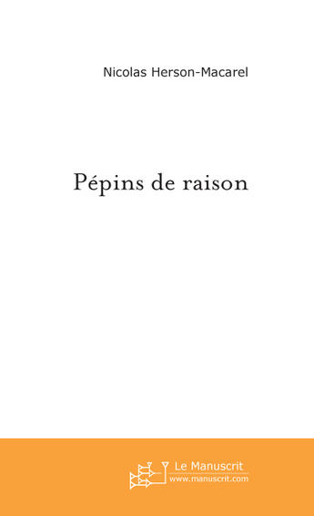 Couverture du livre « Pépins de raison » de Nicolas Herson-Macarel aux éditions Le Manuscrit