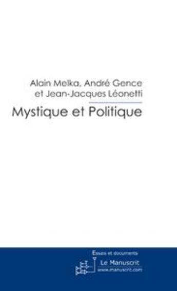 Couverture du livre « Mystique et politique » de Melka-Gence-Leonetti aux éditions Le Manuscrit