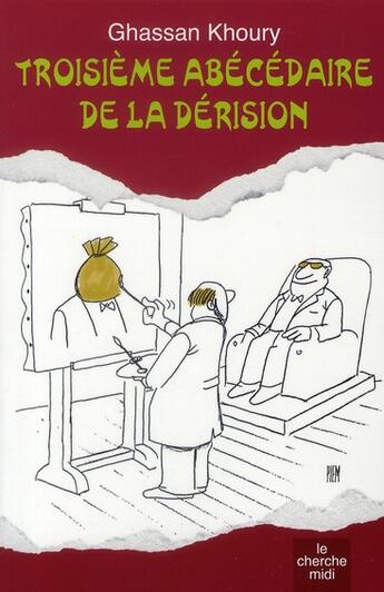 Couverture du livre « Troisième abécédaire de la dérision » de Ghassan Khoury aux éditions Cherche Midi