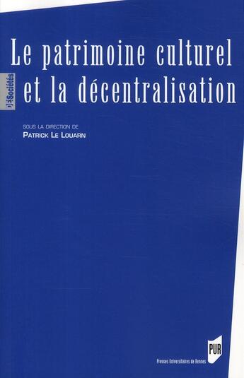 Couverture du livre « Le patrimoine culturel et la décentralisation » de Patrick Le Louarn aux éditions Pu De Rennes