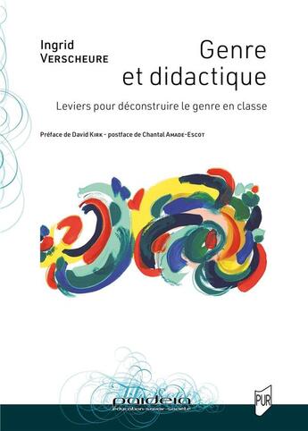 Couverture du livre « Genre et didactique : Leviers pour déconstruire le genre en classe » de Ingrid Verscheure aux éditions Pu De Rennes