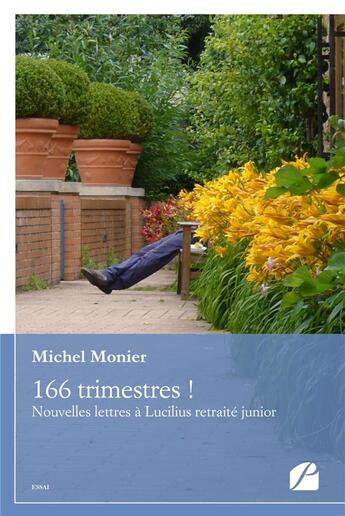 Couverture du livre « 166 trimestres ! nouvelles lettres à Lucilius retraite junior » de Michel Monier aux éditions Du Pantheon