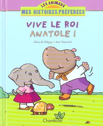 Couverture du livre « Les Animaux Mes Histoires Preferees 43. Vive Le Roi Anatole! » de Aline De Petigny aux éditions Chantecler