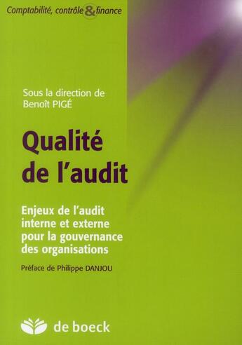 Couverture du livre « Qualité de l'audit ; enjeux de l'audit interne et externe pour la gouvernance des organisations » de Benoit Pige aux éditions De Boeck Superieur