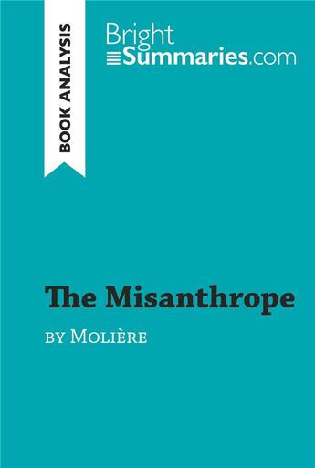 Couverture du livre « The Misanthrope by MoliÃre (Book Analysis) : Detailed Summary, Analysis and Reading Guide » de Bright Summaries aux éditions Brightsummaries.com