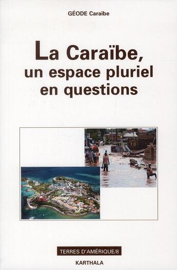 Couverture du livre « La caraibe, un espace pluriel en questions - au marqueur d'archipels, hommage au professeur maurice » de Hartog Thierry aux éditions Karthala