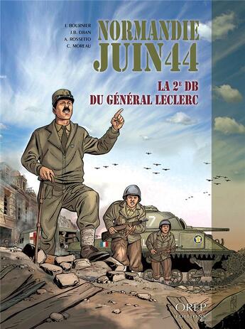 Couverture du livre « Normandie juin 44 Tome 10 : La 2e DB du général Leclerc » de Catherine Moreau et Isabelle Bournier et Andrea Rossetto et Jean-Blaise Dijan aux éditions Orep