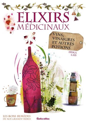 Couverture du livre « Élixirs médicinaux » de Erika Lais aux éditions Rustica