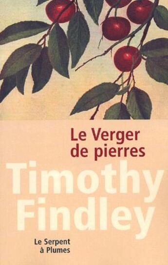 Couverture du livre « Le verger de pierres » de Timothy Findley aux éditions Serpent A Plumes