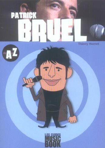 Couverture du livre « Patrick bruel de a à z » de Thierry Hornet aux éditions L'express