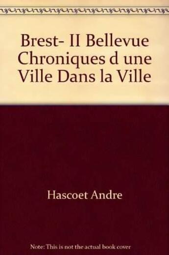 Couverture du livre « Bellevue Brest t.II ; chroniques d'une ville dans la ville » de Andre Hascoet aux éditions Coop Breizh