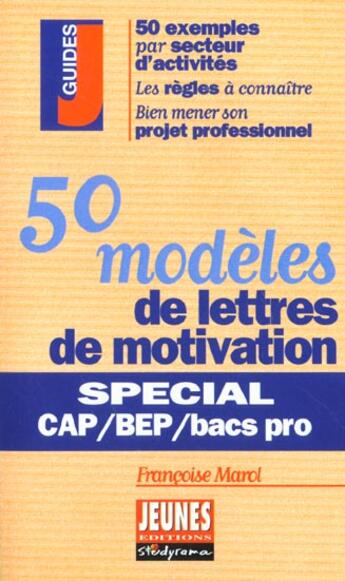 Couverture du livre « 50 modeles de lettres de motivation special cap / bep / bacs pro » de Francoise Marol aux éditions Studyrama